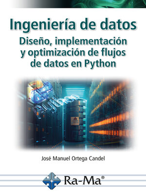 cover image of Ingeniería de datos. Diseño, implementación y optimización de flujos de datos en Python